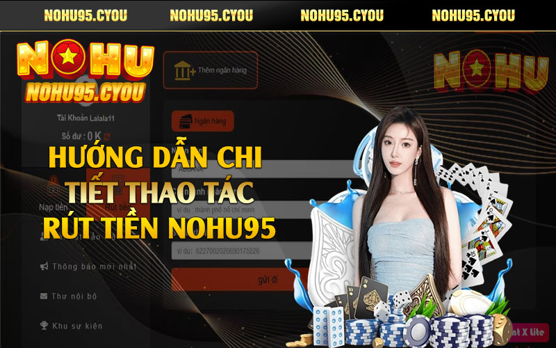 Hướng dẫn chi tiết thao tác rút tiền Nohu95