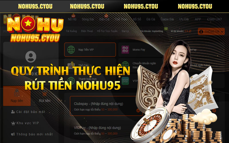 Quy trình thực hiện rút tiền Nohu95