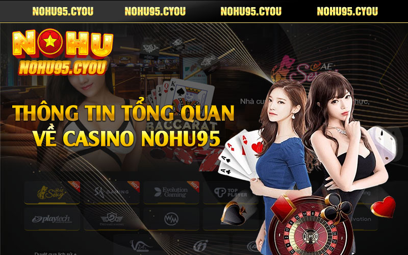 Thông tin tổng quan về casino Nohu95