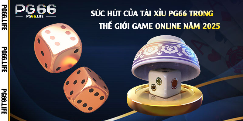 Sức-hút-của-Tài-Xỉu-Pg66-trong-thế-giới-game-online-năm-2025